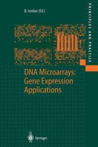 Title: DNA Microarrays: Gene Expression Applications / Edition 1, Author: B.R. Jordan