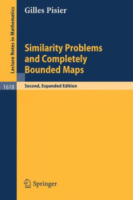 Title: Similarity Problems and Completely Bounded Maps / Edition 2, Author: Gilles Pisier