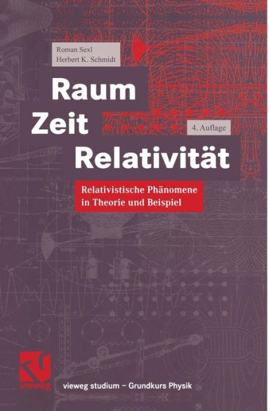 Raum Zeit Relativitï¿½t: Relativistische Phï¿½nomene in Theorie und Beispiel