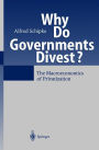 Why Do Governments Divest?: The Macroeconomics of Privatization / Edition 1