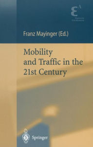 Title: Mobility and Traffic in the 21st Century / Edition 1, Author: Franz Mayinger