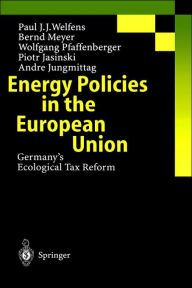 Title: Energy Policies in the European Union: Germany's Ecological Tax Reform / Edition 1, Author: P.J.J. Welfens