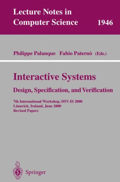 Interactive Systems. Design, Specification, and Verification: 7th International Workshop, DSV-IS 2000, Limerick, Ireland, June 5-6, 2000. Revised Papers