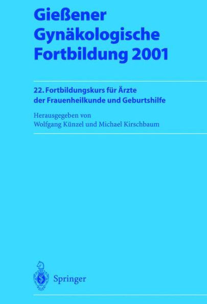 Gießener Gynäkologische Fortbildung 2001: 22. Fortbildungskurs für Ärzte der Frauenheilkunde und Geburtshilfe