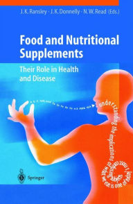 Title: Food and Nutritional Supplements: Their Role in Health and Disease / Edition 1, Author: J.K. Ransley