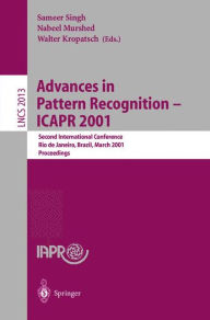 Title: Advances in Pattern Recognition - ICAPR 2001: Second International Conference Rio de Janeiro, Brazil, March 11-14, 2001 Proceedings, Author: Sameer Singh