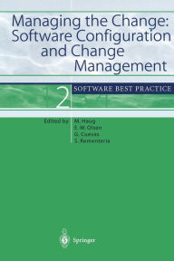 Title: Managing the Change: Software Configuration and Change Management: Software Best Practice 2, Author: Michael Haug