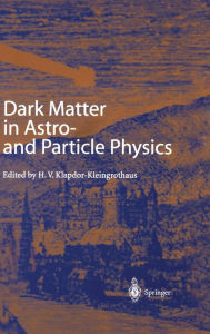 Title: Dark Matter in Astro- and Particle Physics: Proceedings of the International Conference Dark 2000, Heidelberg, Germany, July 10-14, 2000, Author: Hans Volker Klapdor-Kleingrothaus