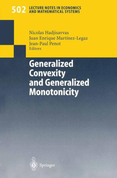 Generalized Convexity and Generalized Monotonicity: Proceedings of the 6th International Symposium on Generalized Convexity/Monotonicity, Samos, September 1999 / Edition 1