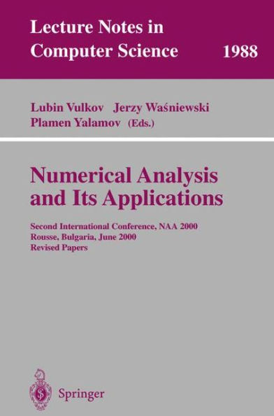 Numerical Analysis and Its Applications: Second International Conference, NAA 2000 Rousse, Bulgaria, June 11-15, 2000. Revised Papers / Edition 1