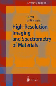 Title: High-Resolution Imaging and Spectrometry of Materials / Edition 1, Author: Frank Ernst