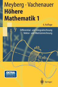 Title: Höhere Mathematik 1: Differential- und Integralrechnung Vektor- und Matrizenrechnung / Edition 6, Author: Kurt Meyberg
