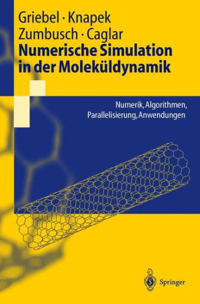 Numerische Simulation in der Moleküldynamik: Numerik, Algorithmen, Parallelisierung, Anwendungen / Edition 1