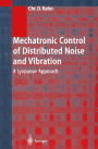 Mechatronic Control of Distributed Noise and Vibration: A Lyapunov Approach / Edition 1