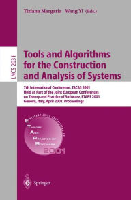 Title: Tools and Algorithms for the Construction and Analysis of Systems: 7th International Conference, TACAS 2001 Held as Part of the Joint European Conferences on Theory and Practice of Software, ETAPS 2001 Genova, Italy, April 2-6, 2001 Proceedings / Edition 1, Author: Tiziana Margaria