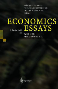 Title: Economics Essays: A Festschrift for Werner Hildenbrand / Edition 1, Author: Gerard Debreu