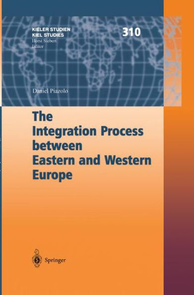 The Integration Process between Eastern and Western Europe / Edition 1