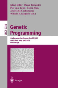 Title: Genetic Programming: 4th European Conference, EuroGP 2001 Lake Como, Italy, April 18-20, 2001 Proceedings, Author: Julian F. Miller