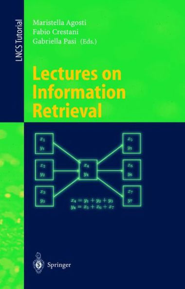 Lectures on Information Retrieval: Third European Summer-School, ESSIR 2000 Varenna, Italy, September 11-15, 2000. Revised Lectures