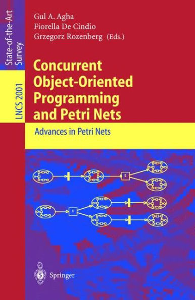 Concurrent Object-Oriented Programming and Petri Nets: Advances in Petri Nets