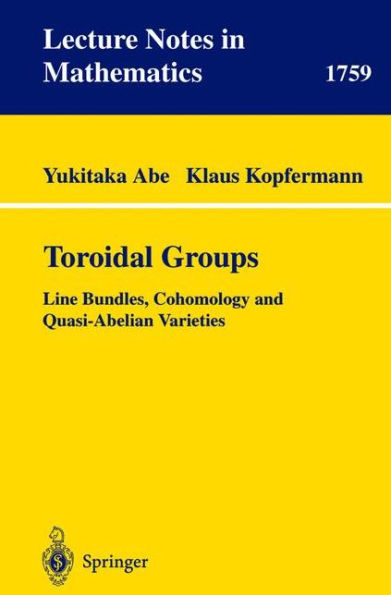 Toroidal Groups: Line Bundles, Cohomology and Quasi-Abelian Varieties / Edition 1