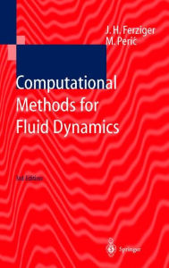 Title: Computational Methods for Fluid Dynamics / Edition 3, Author: Joel H. Ferziger