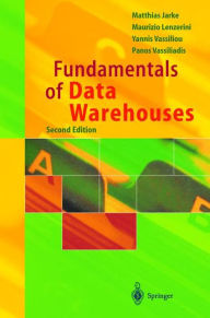 Title: Fundamentals of Data Warehouses / Edition 2, Author: Matthias Jarke