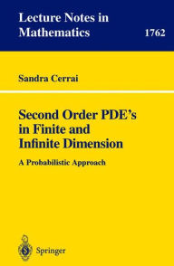 Title: Second Order PDE's in Finite and Infinite Dimension: A Probabilistic Approach / Edition 1, Author: Sandra Cerrai