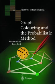 Title: Graph Colouring and the Probabilistic Method / Edition 1, Author: Michael Molloy