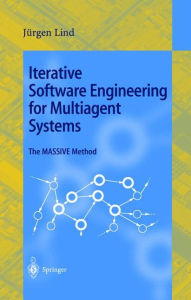 Title: Iterative Software Engineering for Multiagent Systems: The MASSIVE Method, Author: Jïrgen Lind