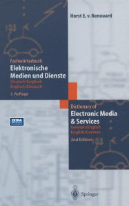 Title: Fachwörterbuch Elektronische Medien und Dienste / Dictionary of Electronic Media and Services: Deutsch/Englisch - Englisch/Deutsch German/English - English/German, Author: Horst E.von Renouard