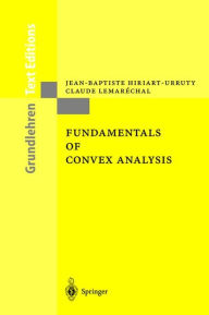 Title: Fundamentals of Convex Analysis / Edition 1, Author: Jean-Baptiste Hiriart-Urruty