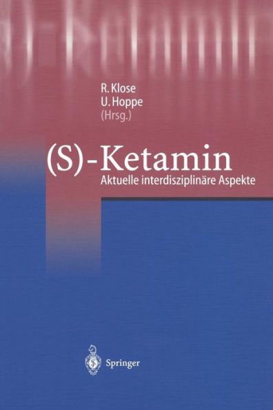 (S)-Ketamin: Aktuelle interdisziplinï¿½re Aspekte