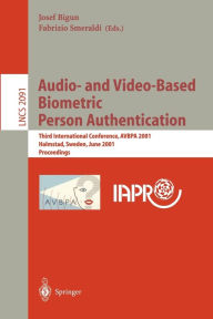 Title: Audio- and Video-Based Biometric Person Authentication: Third International Conference, AVBPA 2001 Halmstad, Sweden, June 6-8, 2001. Proceedings / Edition 1, Author: Josef Bigun