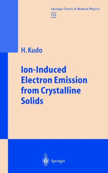 Ion-Induced Electron Emission from Crystalline Solids / Edition 1