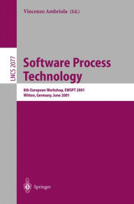 Title: Software Process Technology: 8th European Workshop, EWSPT 2001 Witten, Germany, June 19-21, 2001 Proceedings / Edition 1, Author: Vincenzo Ambriola