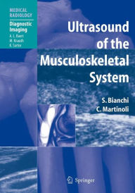 Title: Ultrasound of the Musculoskeletal System / Edition 1, Author: Stefano Bianchi