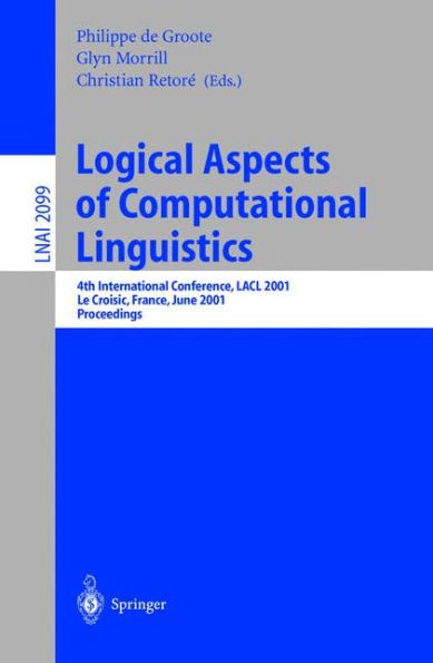 Logical Aspects of Computational Linguistics: 4th International Conference, LACL 2001, Le Croisic, France, June 27-29, 2001, Proceedings