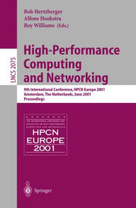 Title: High-Performance Computing and Networking: 9th International Conference, HPCN Europe 2001, Amsterdam, The Netherlands, June 25-27, 2001, Proceedings, Author: Bob Hertzberger