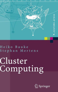Title: Cluster Computing: Praktische Einfï¿½hrung in das Hochleistungsrechnen auf Linux-Clustern / Edition 1, Author: Heiko Bauke