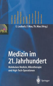 Title: Medizin im 21. Jahrhundert: Molekulare Medizin, Mikrotherapie und High-Tech-Operationen, Author: E. Laubach