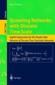 Title: Queueing Networks with Discrete Time Scale: Explicit Expressions for the Steady State Behavior of Discrete Time Stochastic Networks, Author: Hans Daduna
