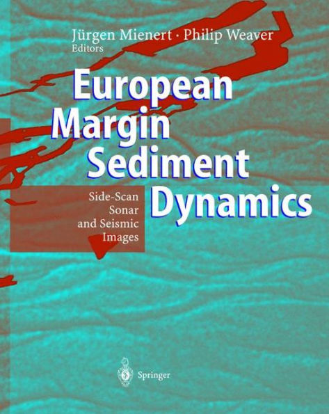 European Margin Sediment Dynamics: Side-Scan Sonar and Seismic Images / Edition 1