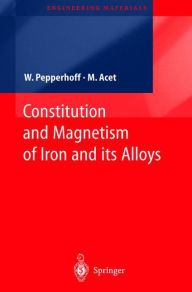 Title: Constitution and Magnetism of Iron and its Alloys, Author: Werner Pepperhoff