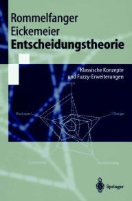 Title: Entscheidungstheorie: Klassische Konzepte und Fuzzy-Erweiterungen, Author: Heinrich J. Rommelfanger