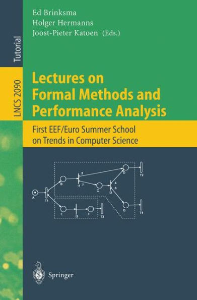 Lectures on Formal Methods and Performance Analysis: First EEF/Euro Summer School on Trends in Computer Science Berg en Dal, The Netherlands, July 3-7, 2000. Revised Lectures