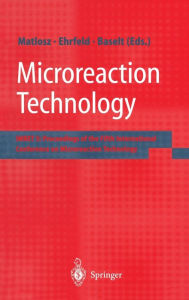 Title: Microreaction Technology: Proceedings of the Fifth International Conference on Microreaction Technology, Author: M Matlosz