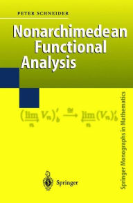 Title: Nonarchimedean Functional Analysis / Edition 1, Author: Peter Schneider