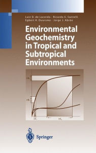 Title: Environmental Geochemistry in Tropical and Subtropical Environments / Edition 1, Author: Luiz Drude de Lacerda