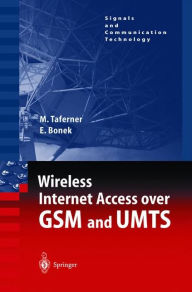 Title: Wireless Internet Access over GSM and UMTS / Edition 1, Author: Manfred Taferner